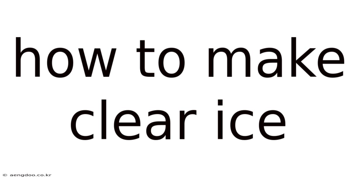 How To Make Clear Ice