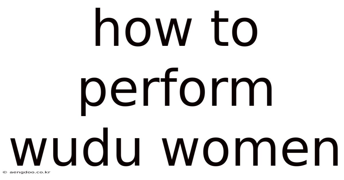 How To Perform Wudu Women