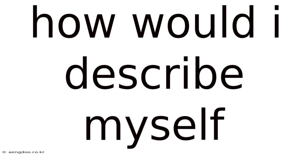 How Would I Describe Myself