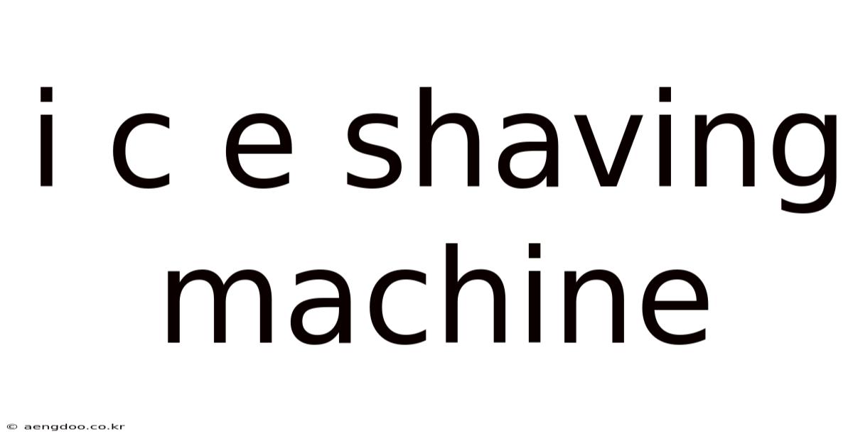 I C E Shaving Machine