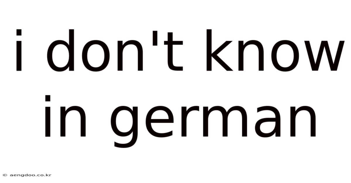 I Don't Know In German