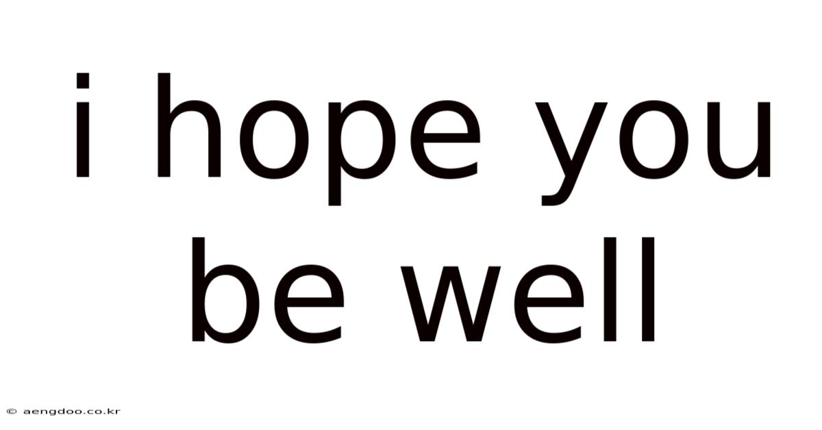 I Hope You Be Well