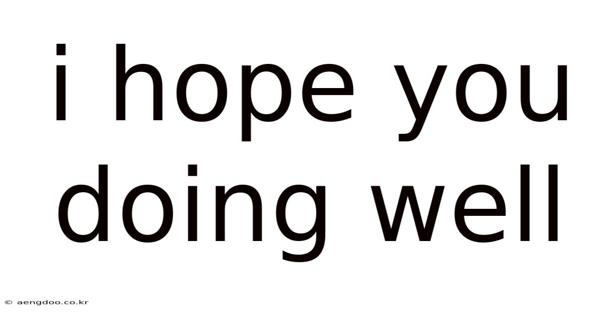 I Hope You Doing Well