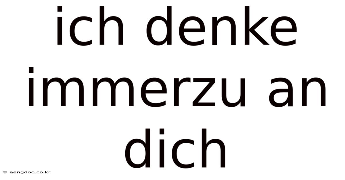 Ich Denke Immerzu An Dich