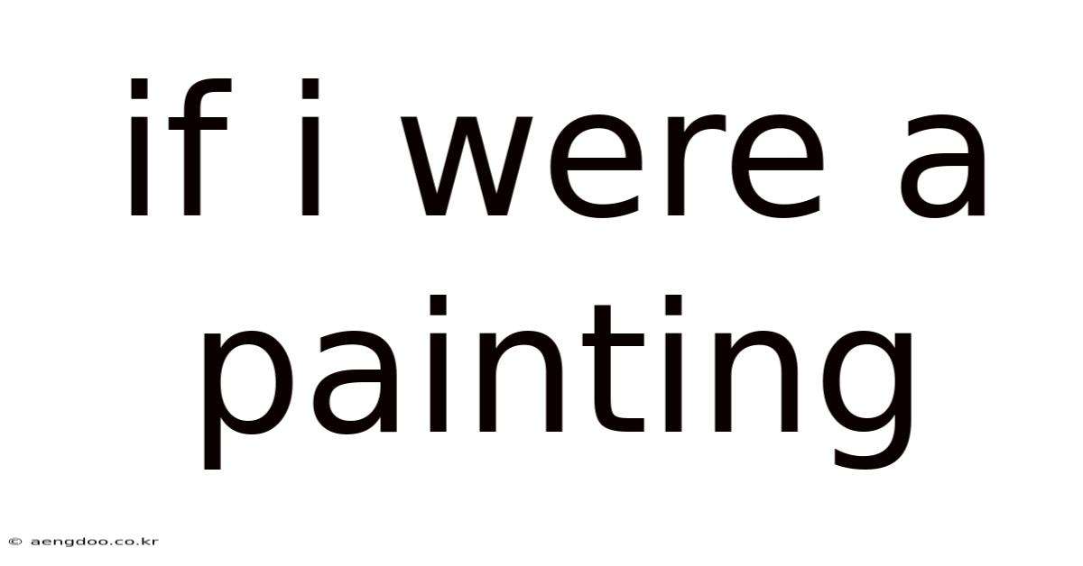 If I Were A Painting