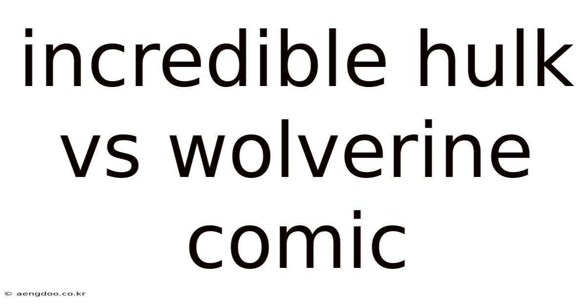 Incredible Hulk Vs Wolverine Comic