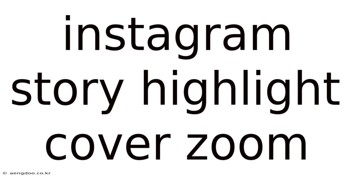 Instagram Story Highlight Cover Zoom