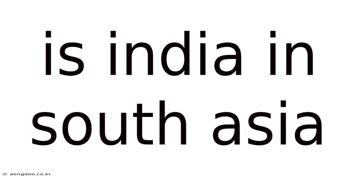 Is India In South Asia