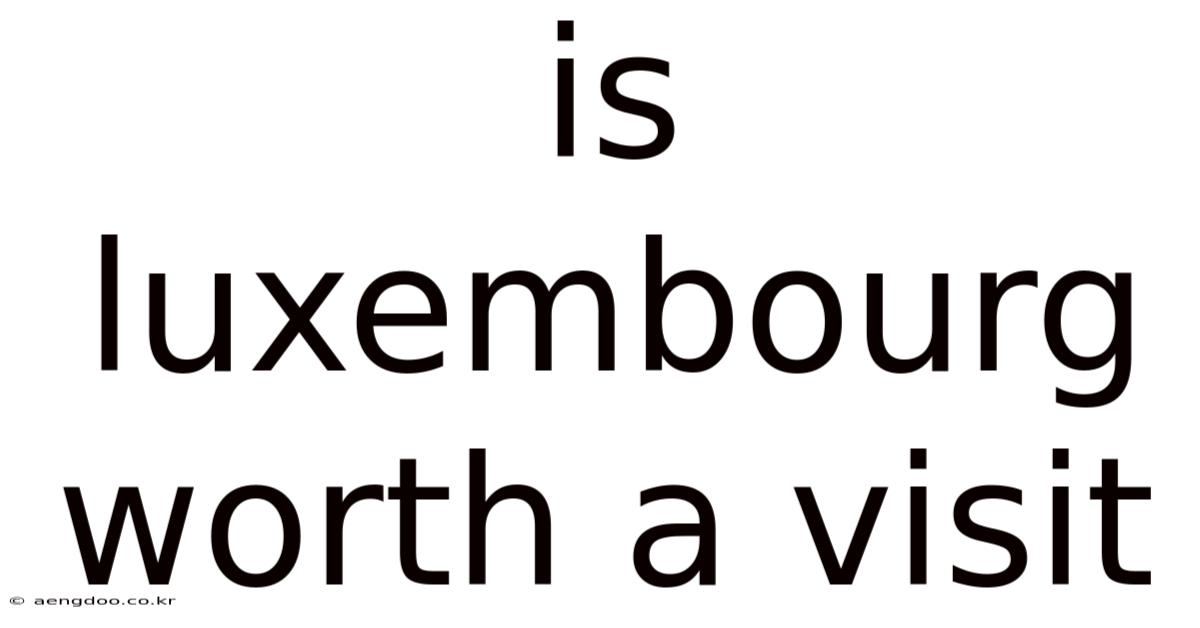 Is Luxembourg Worth A Visit