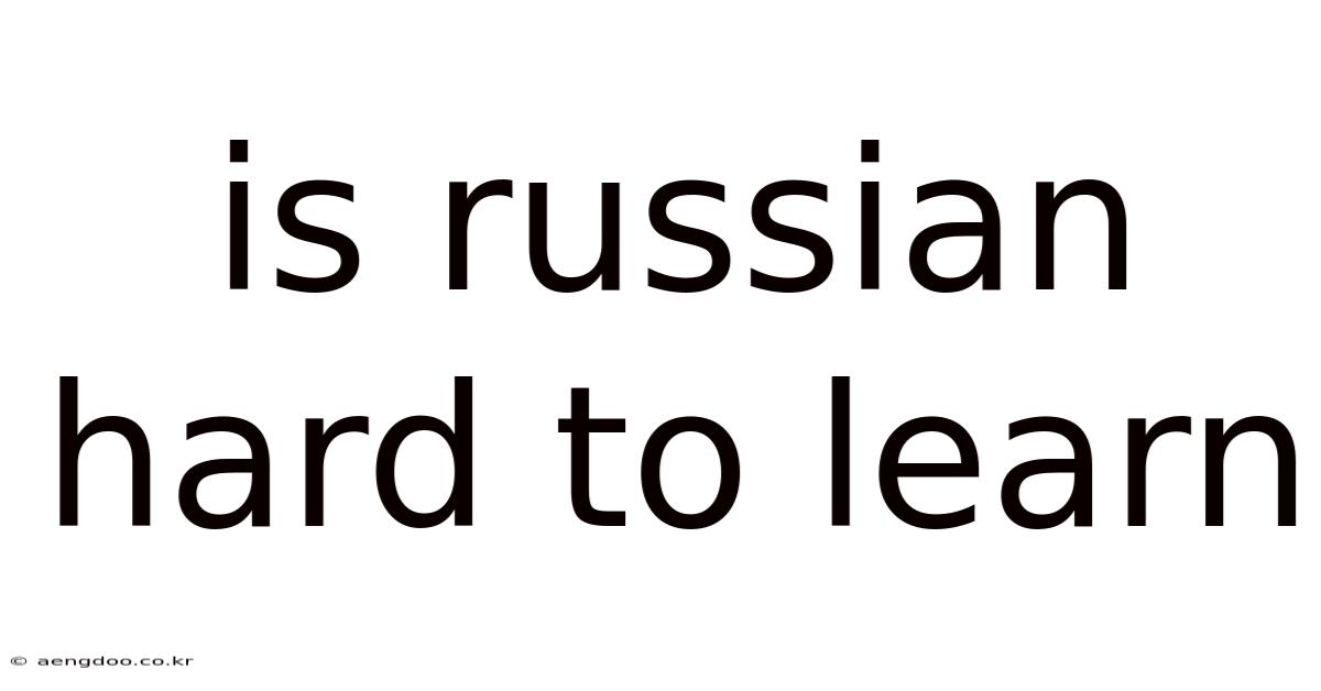 Is Russian Hard To Learn