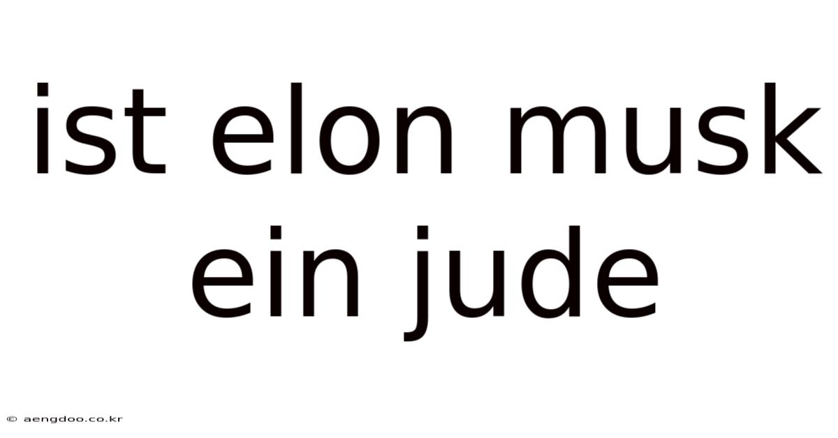 Ist Elon Musk Ein Jude