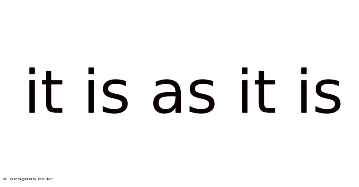 It Is As It Is