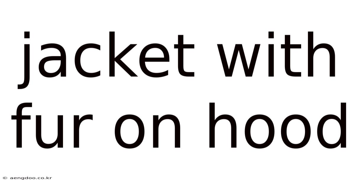 Jacket With Fur On Hood