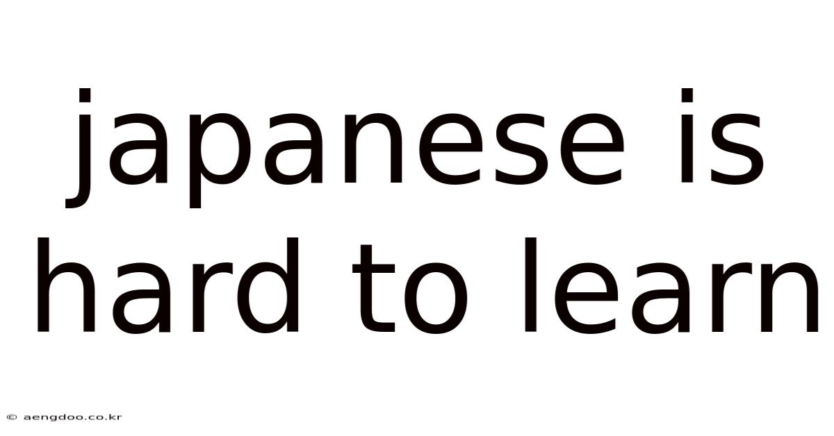 Japanese Is Hard To Learn