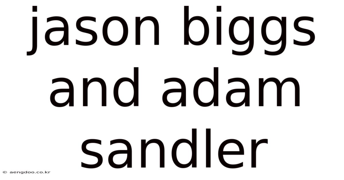 Jason Biggs And Adam Sandler