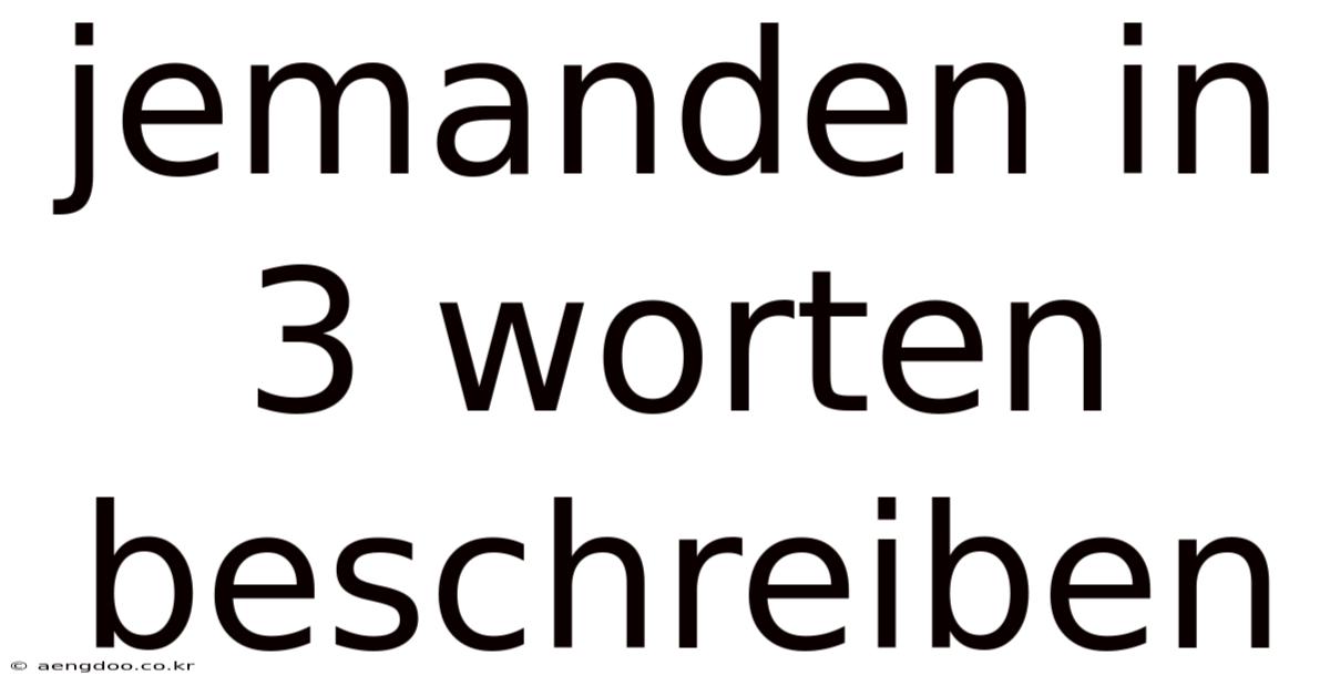 Jemanden In 3 Worten Beschreiben