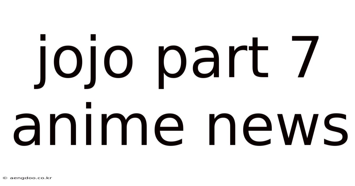 Jojo Part 7 Anime News