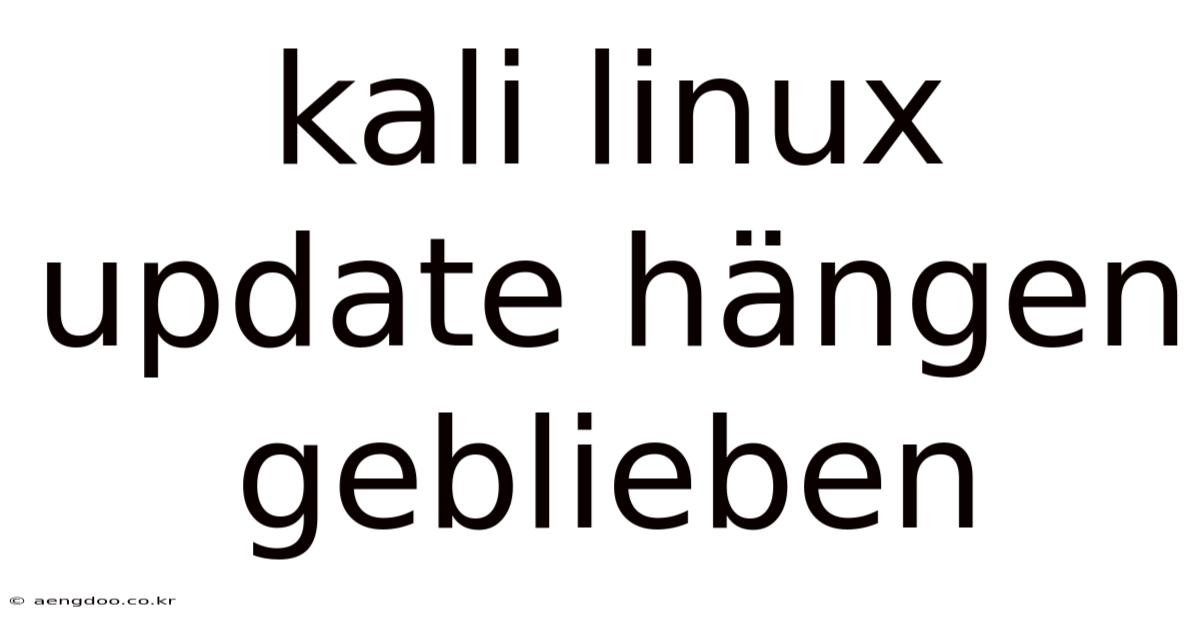Kali Linux Update Hängen Geblieben