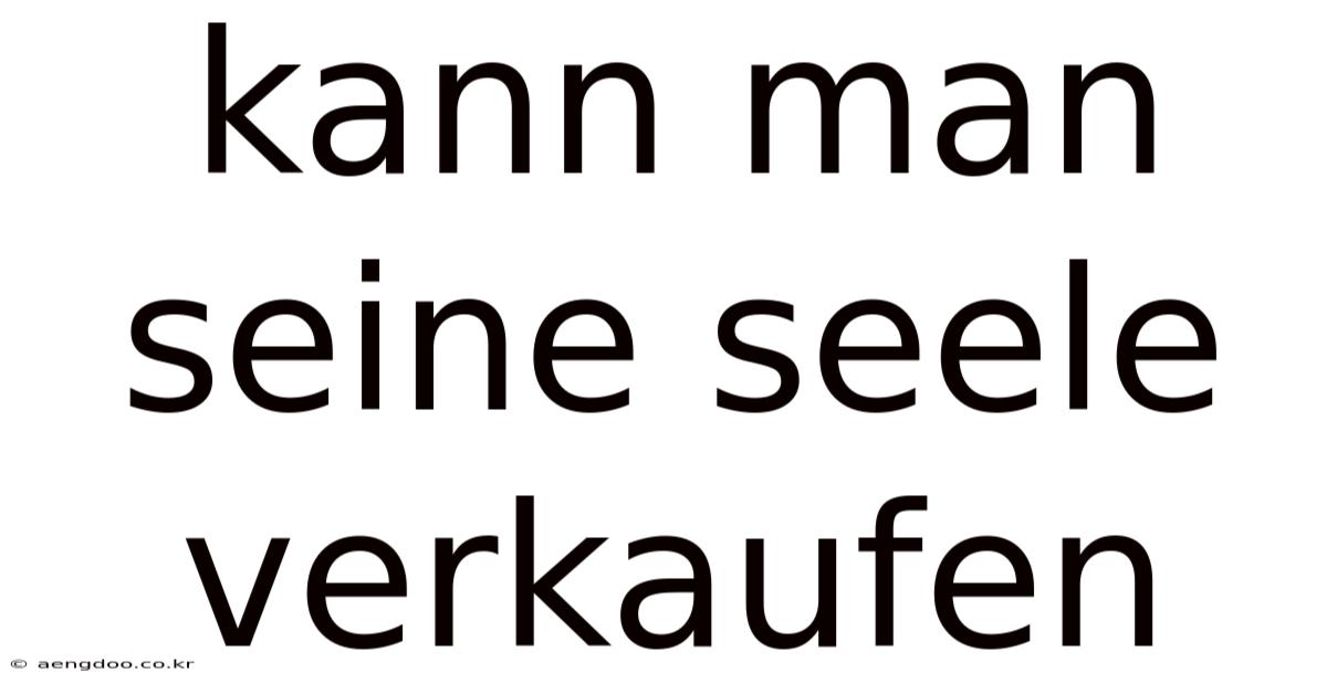 Kann Man Seine Seele Verkaufen