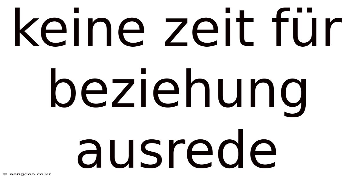 Keine Zeit Für Beziehung Ausrede