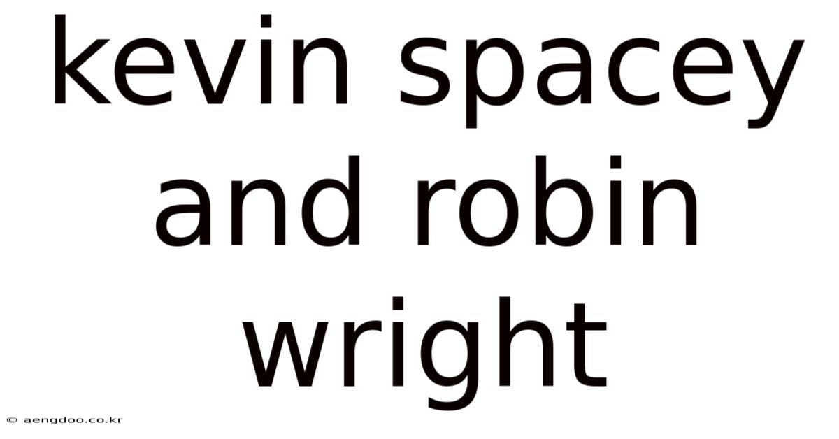 Kevin Spacey And Robin Wright