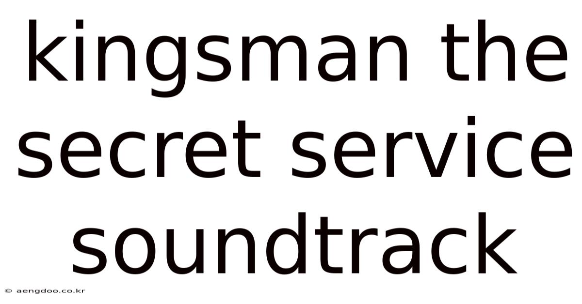 Kingsman The Secret Service Soundtrack