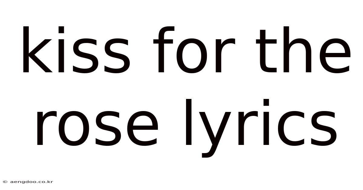 Kiss For The Rose Lyrics