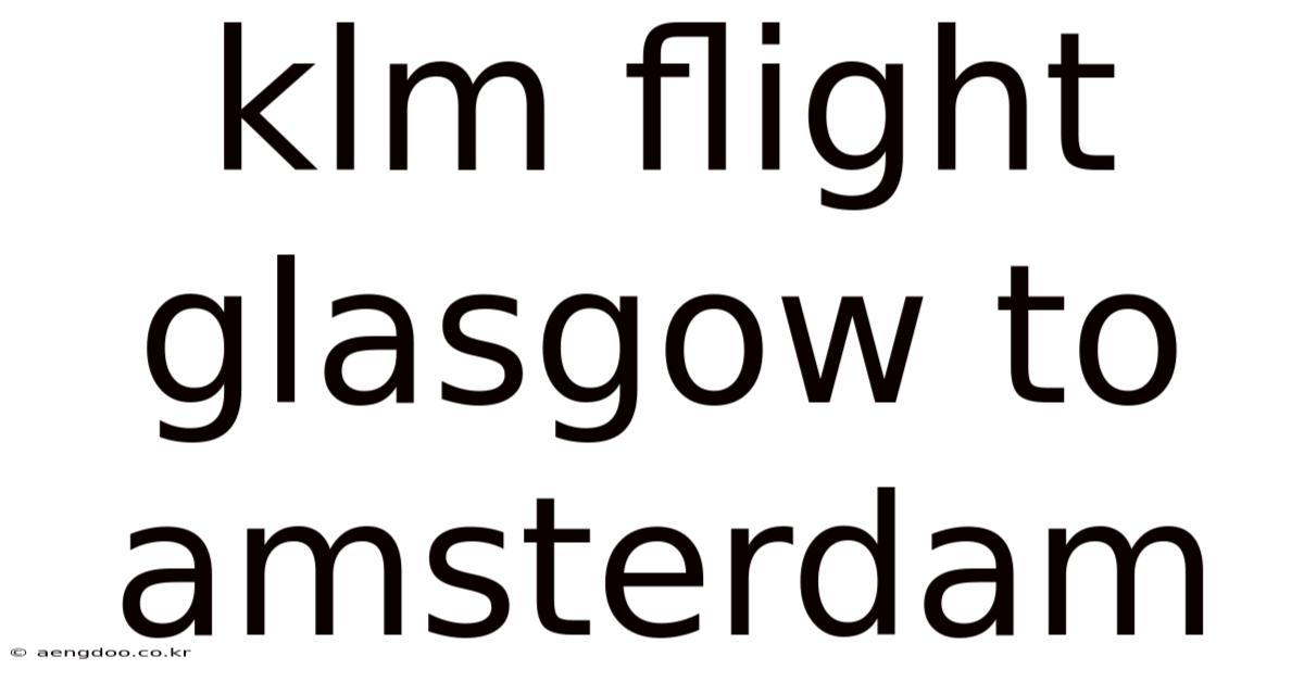 Klm Flight Glasgow To Amsterdam