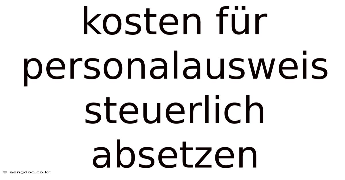 Kosten Für Personalausweis Steuerlich Absetzen