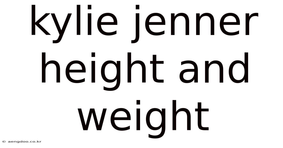 Kylie Jenner Height And Weight