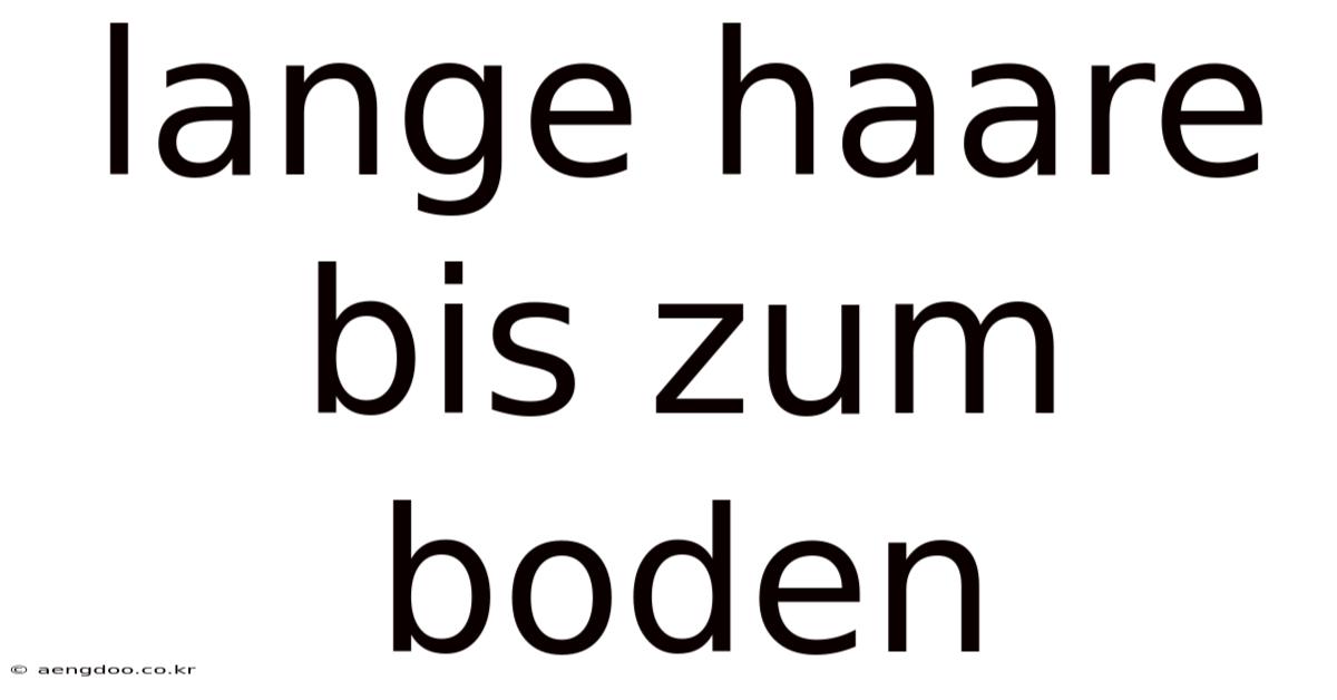 Lange Haare Bis Zum Boden