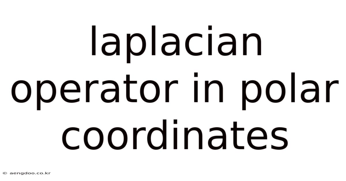 Laplacian Operator In Polar Coordinates