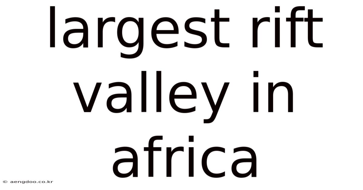 Largest Rift Valley In Africa