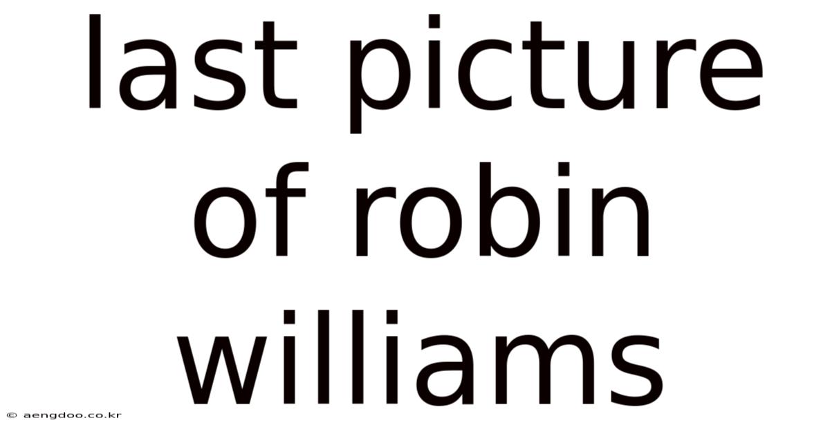 Last Picture Of Robin Williams