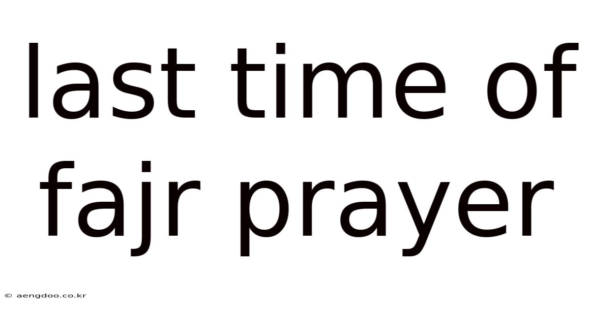 Last Time Of Fajr Prayer