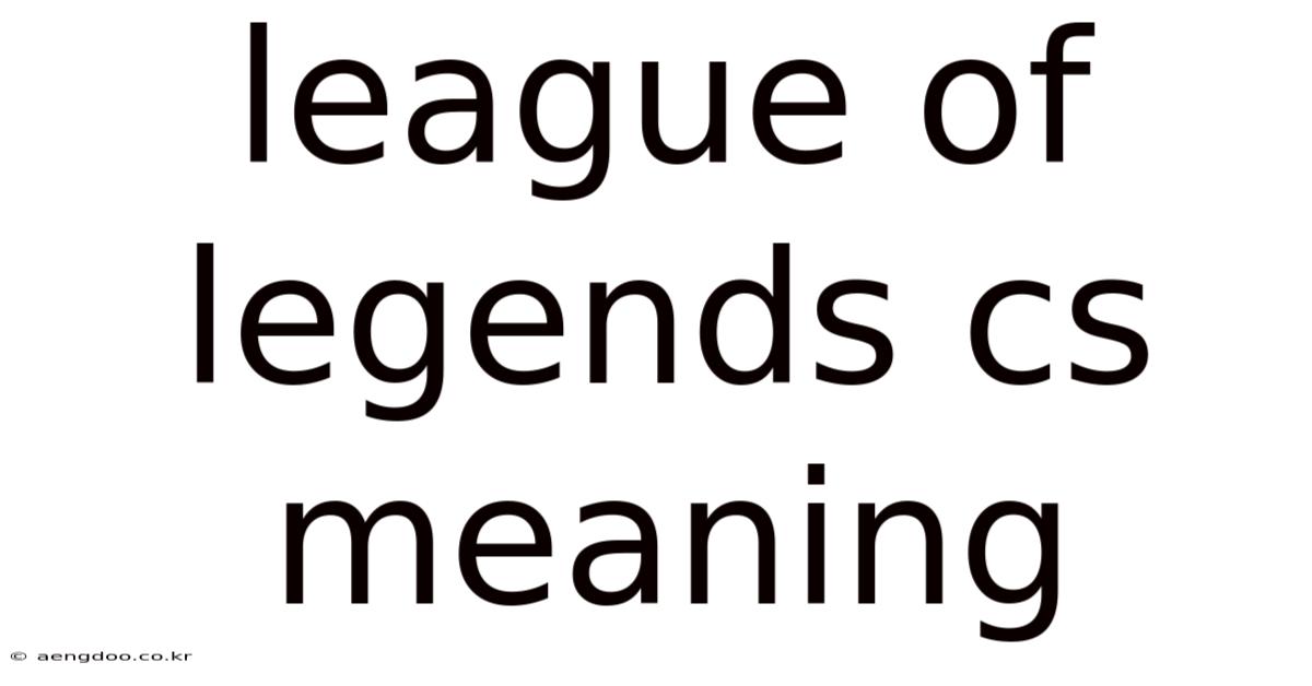 League Of Legends Cs Meaning