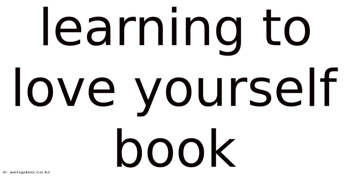 Learning To Love Yourself Book