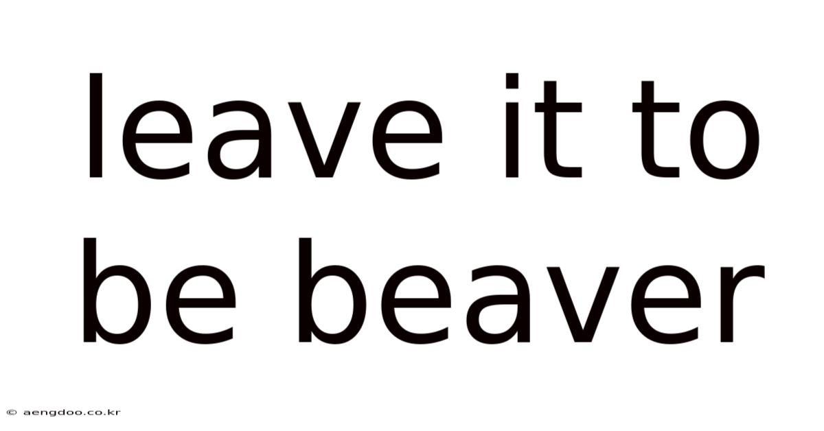 Leave It To Be Beaver