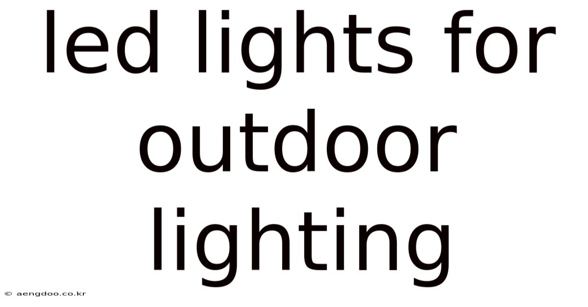 Led Lights For Outdoor Lighting