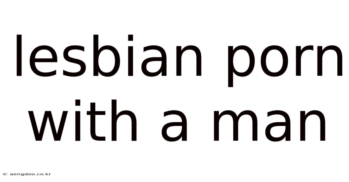 Lesbian Porn With A Man