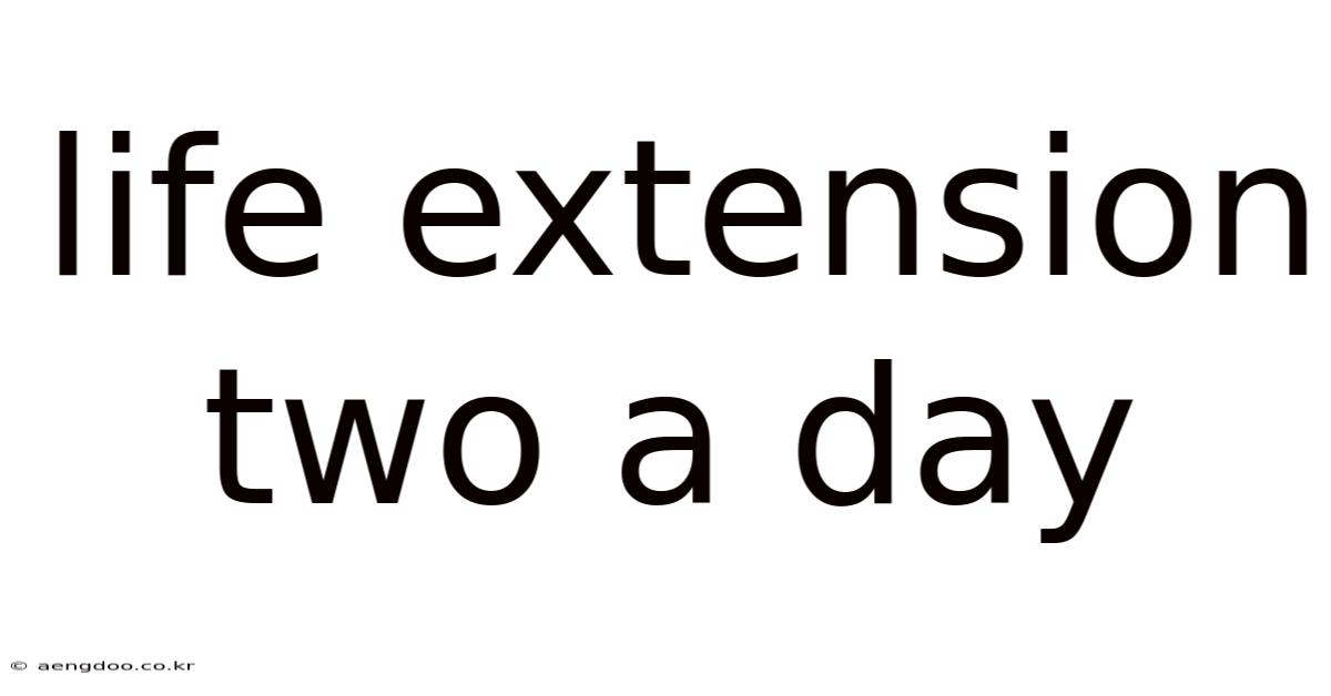 Life Extension Two A Day