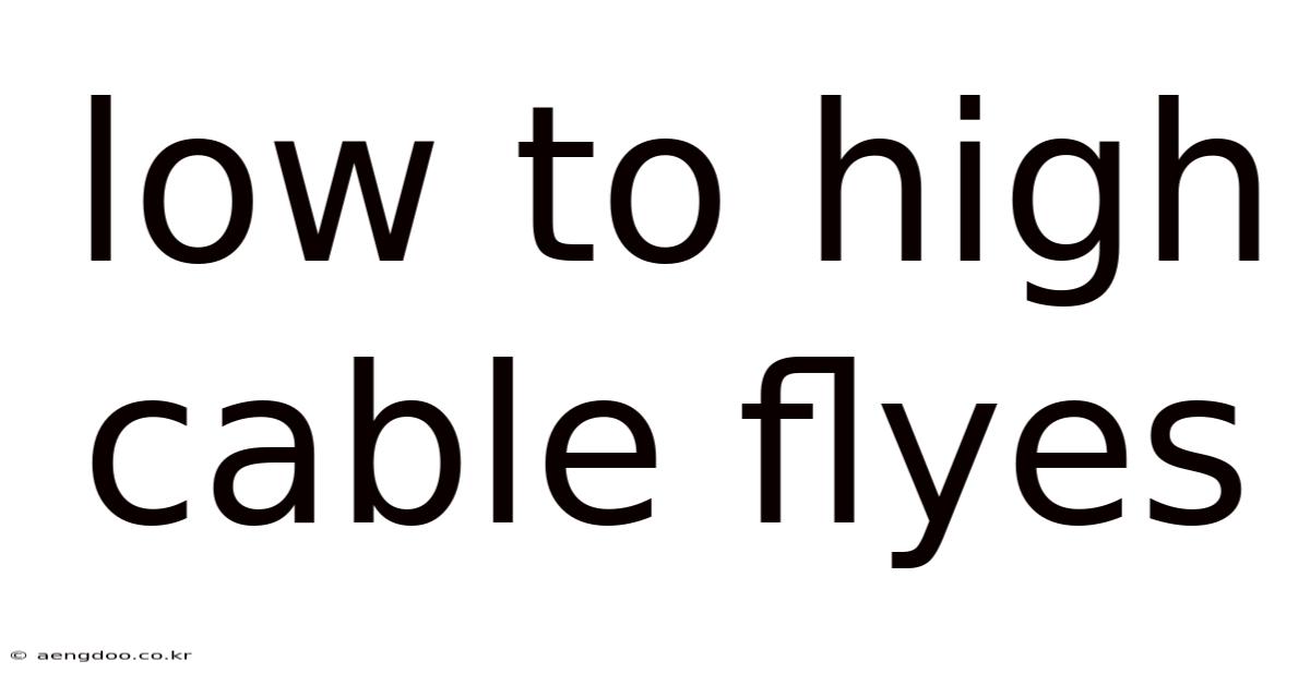 Low To High Cable Flyes