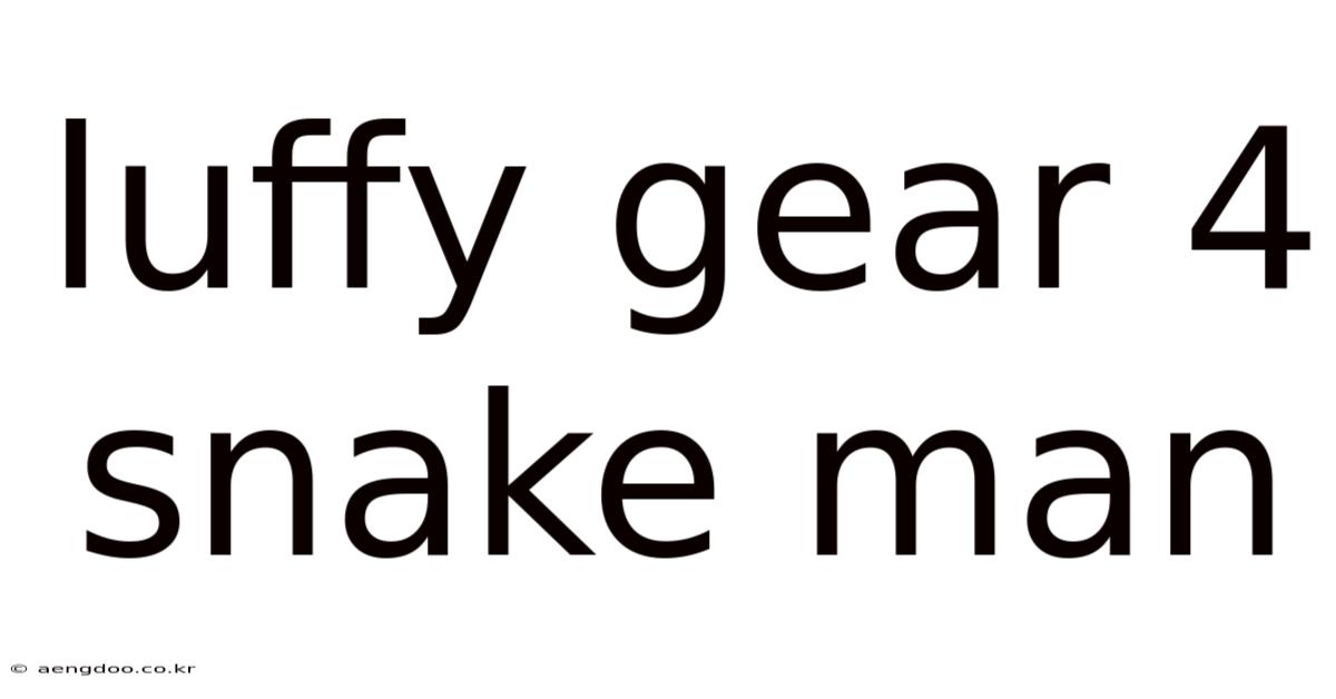 Luffy Gear 4 Snake Man