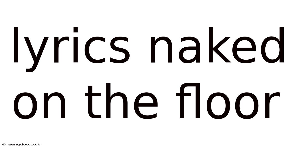 Lyrics Naked On The Floor