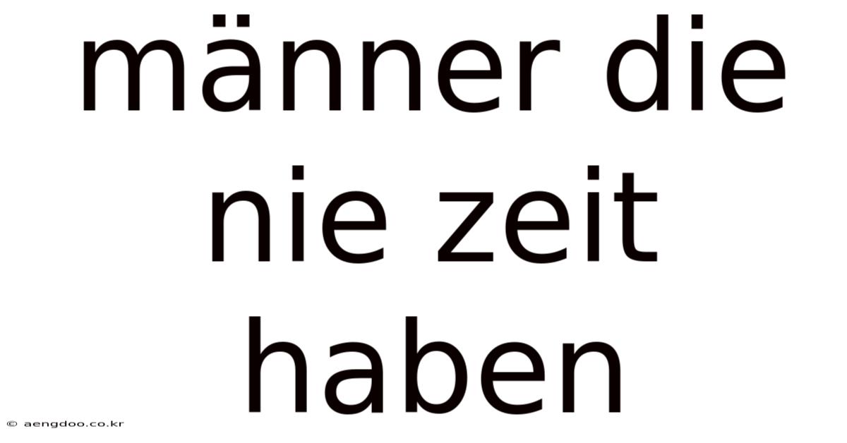Männer Die Nie Zeit Haben