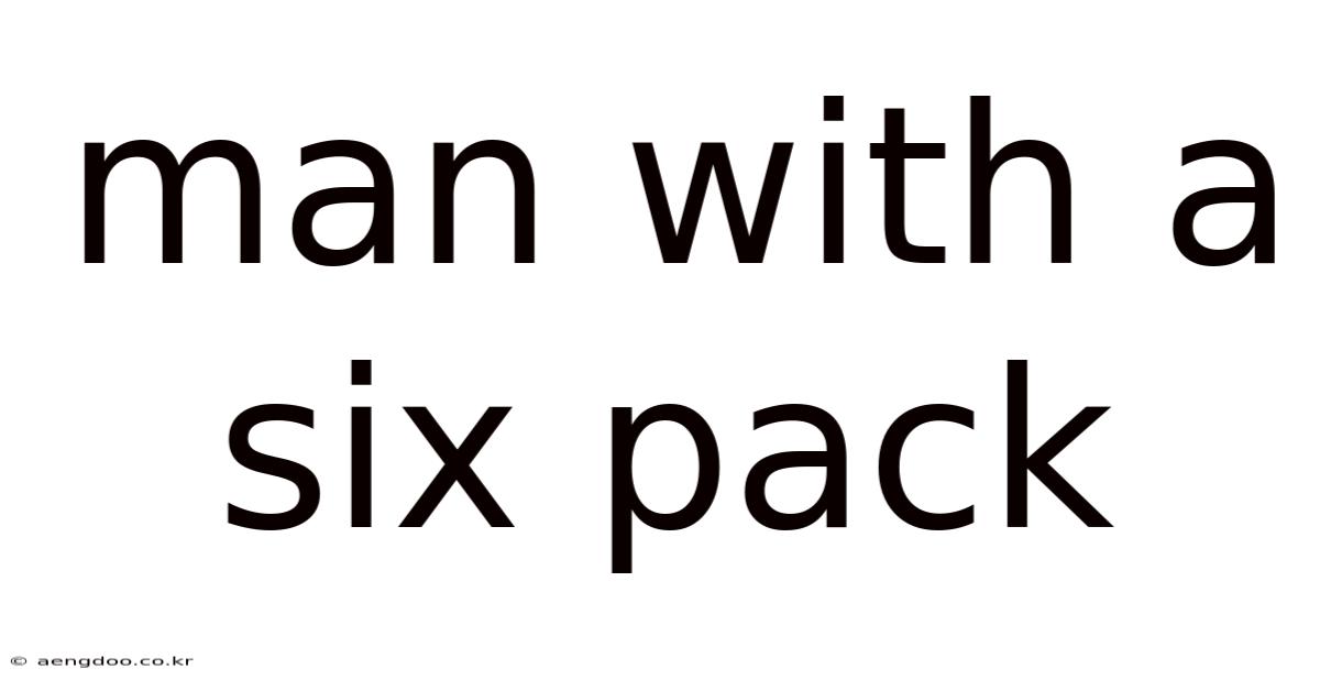 Man With A Six Pack