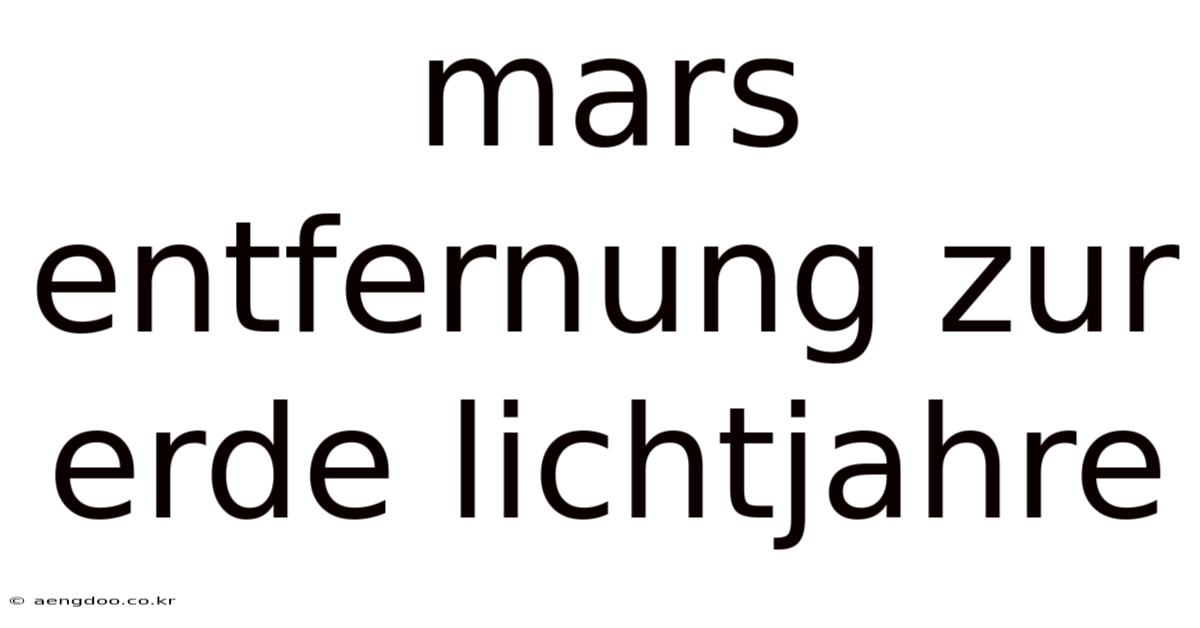 Mars Entfernung Zur Erde Lichtjahre
