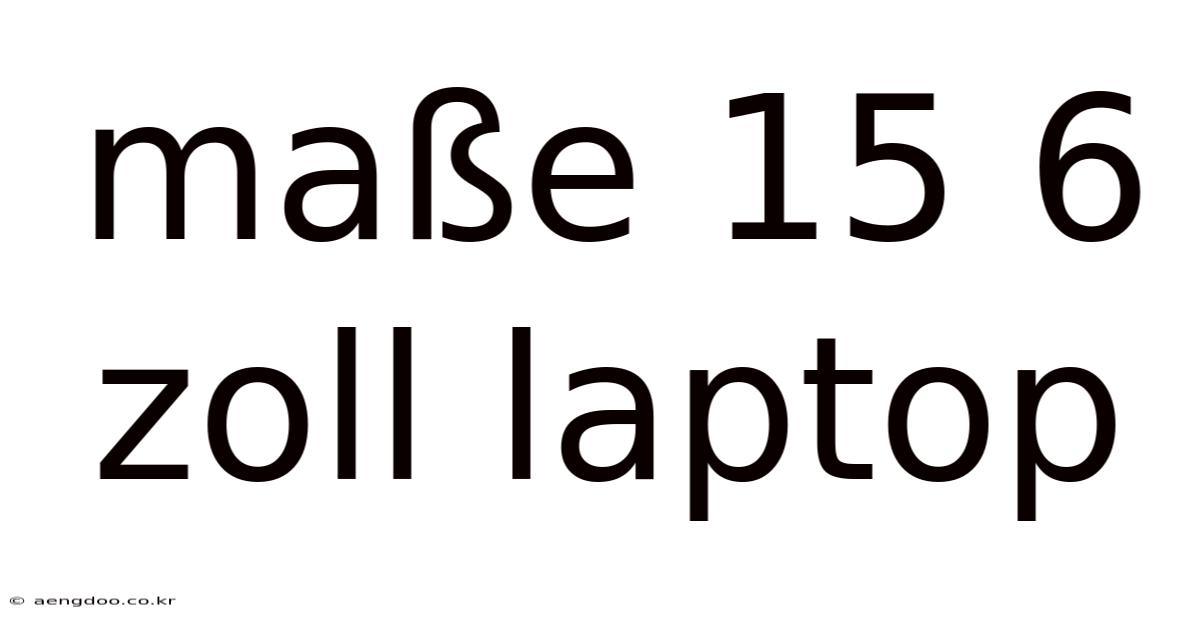 Maße 15 6 Zoll Laptop