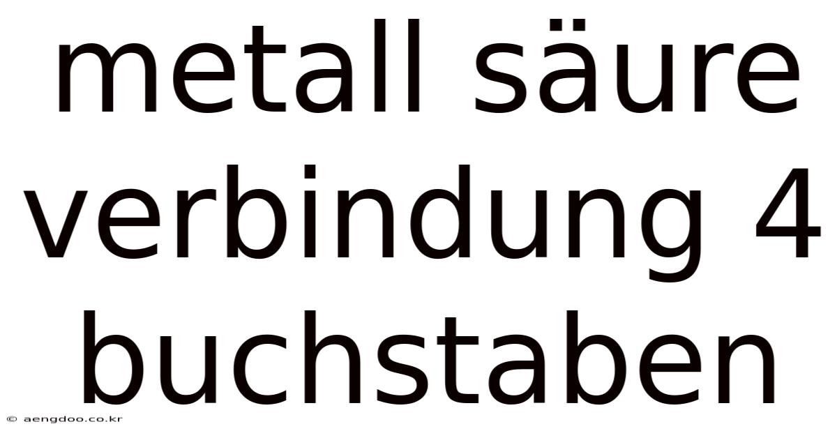 Metall Säure Verbindung 4 Buchstaben