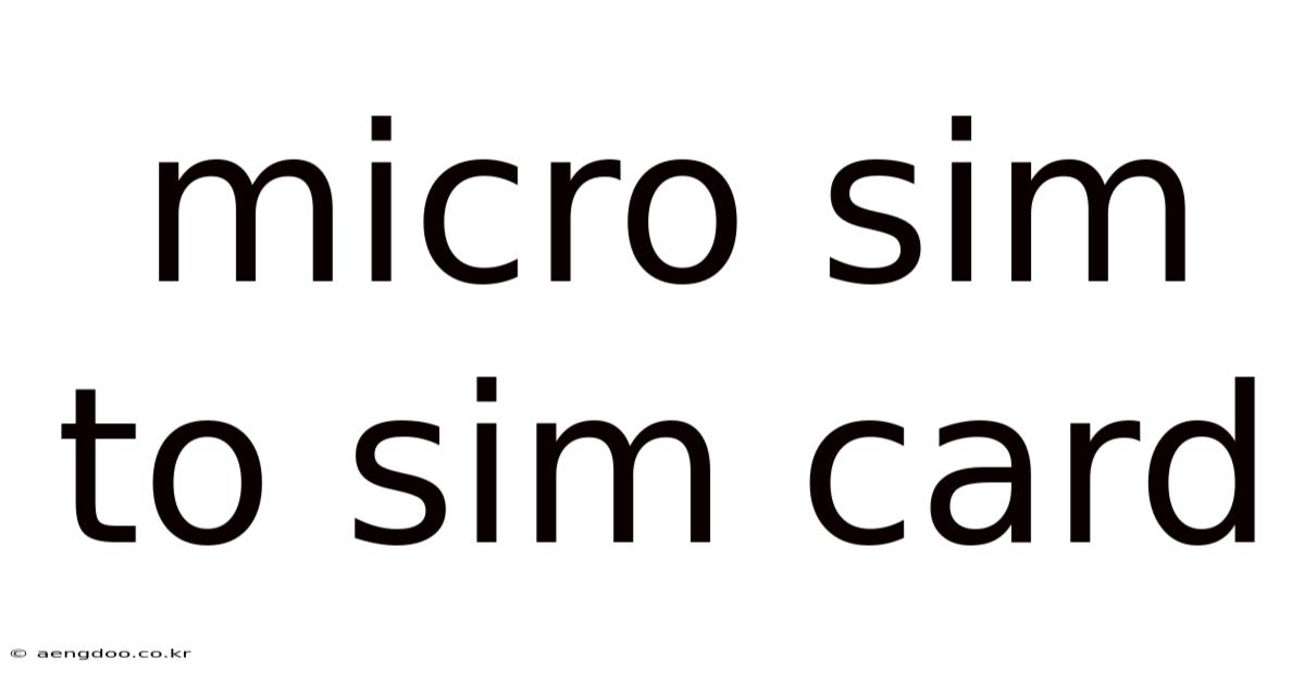 Micro Sim To Sim Card